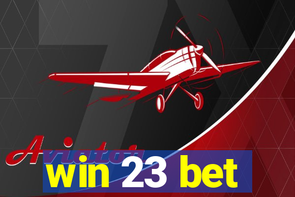 win 23 bet